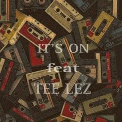 IT'S ON (feat. TEE-LEZ SA)