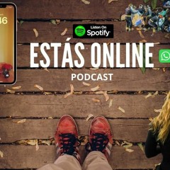 ESTÁS ONLINE Podcast- Estreno En SPOTIFY E IVOOX !