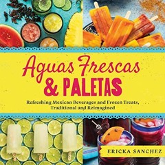 free KINDLE 📧 Aguas Frescas & Paletas: Refreshing Mexican Drinks and Frozen Treats,