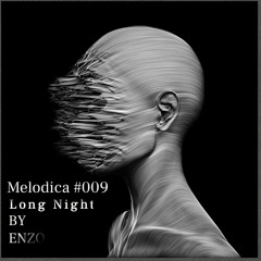 MELODICA  #009 #Long Night #Feb 2021 #ENZO