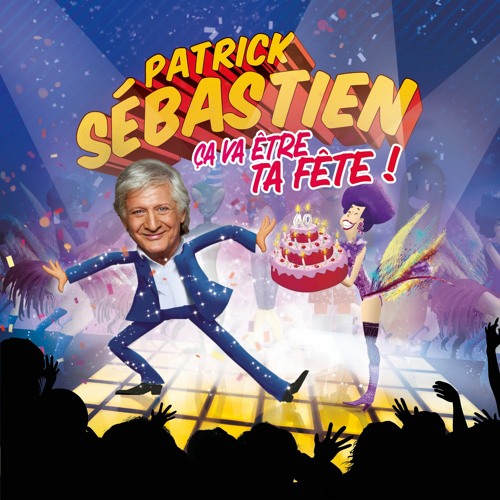 Listen To Ton Anniversaire By Patrick Sebastien In Ca Va Etre Ta Fete Edition 40 Ans De Carriere Playlist Online For Free On Soundcloud