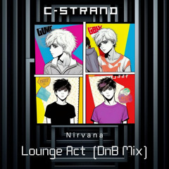 Lounge Act - Nirvana (C-Strand DnB Remix) - C-Strand