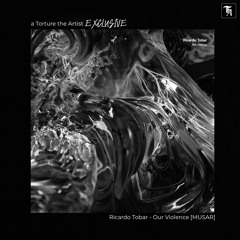 EXCLUSIVE: Ricardo Tobar - Our Violence [MUSAR]