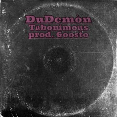 Dudemon - Tabonimous X Goosto! -