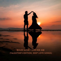 Boudi Aridi - Live Mix 028  (Valentine’s Edition, Deep Love Songs)