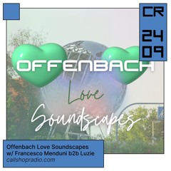 Offenbach Love Soundscapes w/ Luzie b2b Francesco Menduni 24.10.24