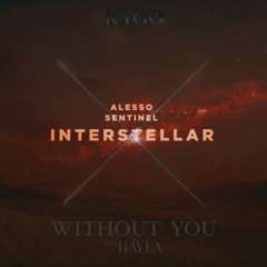 Alesso & Sentinel vs. Kygo ft. Hayla - Interstellar x Without You