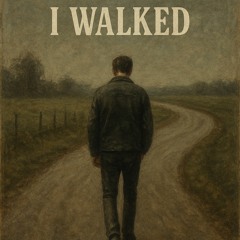 Those roads I walked