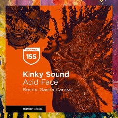 PREMIERE: Kinky Sound — Acid Face (Sasha Carassi Remix) [Highway Records]