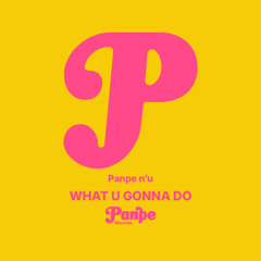 What U Gonna Do