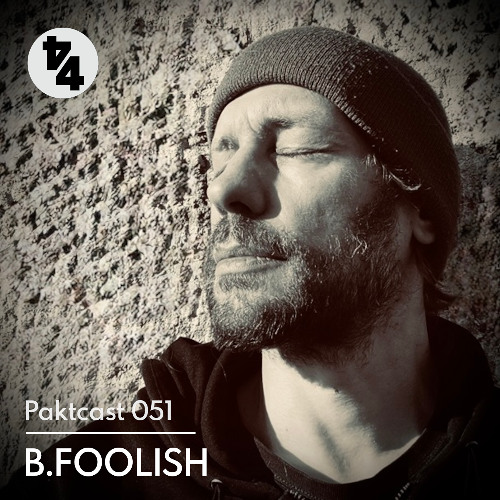 Paktcast 051 / B.Foolish