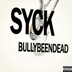 BULLYBEENDEAD - SYCK (PRODUCED BY CRUCIFIX) (HOSTED BY DJ TIPTRONIC) (@DJTIPTRONIC EXCLUSIVE)