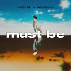 NEZIEL & Fayawn - Must Be