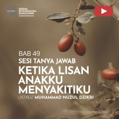 Riyaadhush Shaalihiin 1859. "KETIKA LISAN ANAKKU MENYAKITIKU" - Ustadz Muhammad Nuzul Dzikri