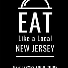 [View] [EPUB KINDLE PDF EBOOK] Eat Like a Local- New Jersey: New Jersey Food Guide (E