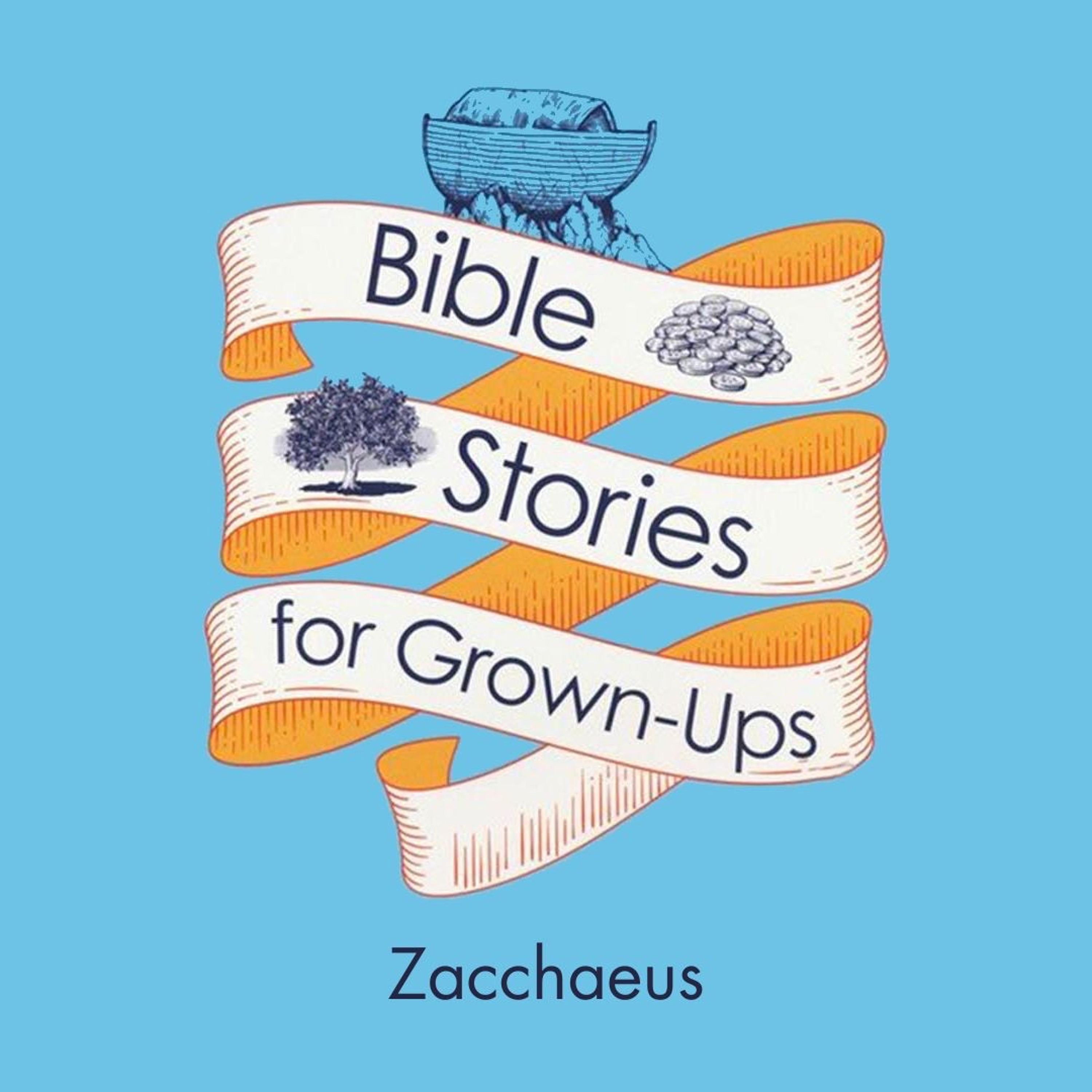 Bible Stories For Grown-Ups | Zacchaeus