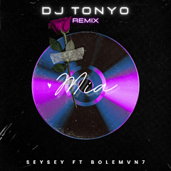 MIA - SEYSEY ft BOLEMVN7 (DJ TONYO REMIX) *FREE DL*