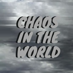 Chaos In The World