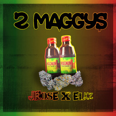 JRose x £lkz - 2Maggys