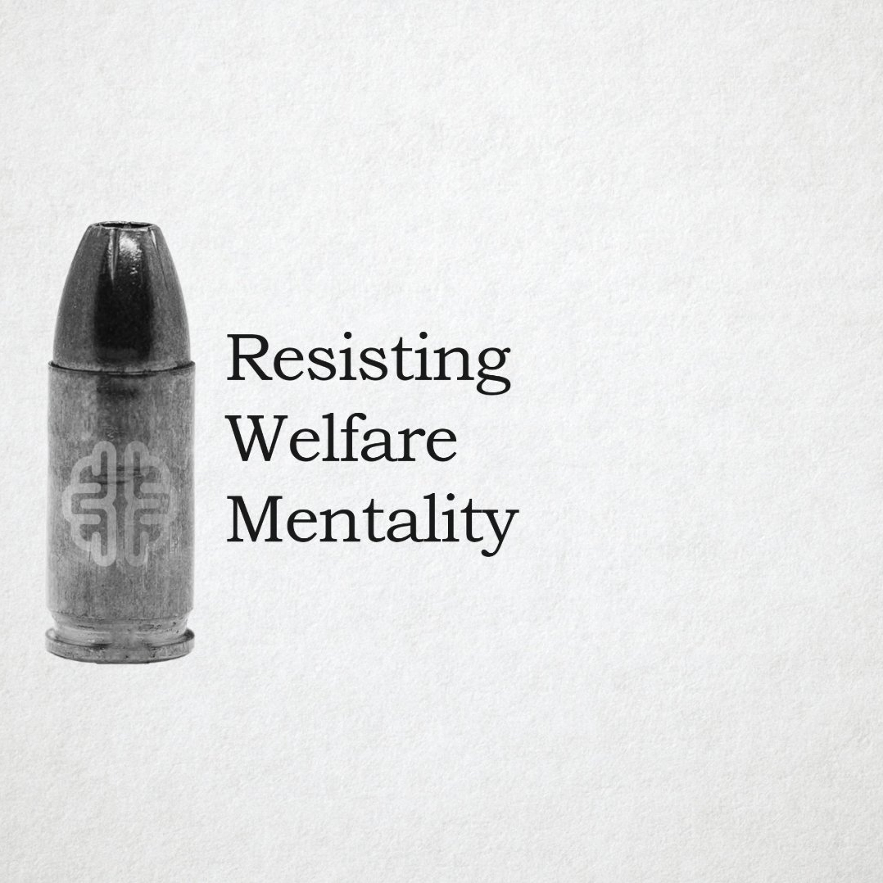 Resisting Welfare Mentality