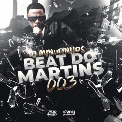 10 MINUTINHOS BEAT DO MARTINS 003 [ DJ LC DO MARTINS ]
