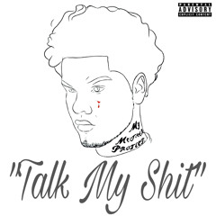 "Talk My Shit"