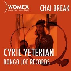 WOMEX Podcast | Chai Break | With Cyril Yeterian, Founder, Bongo Joe Records