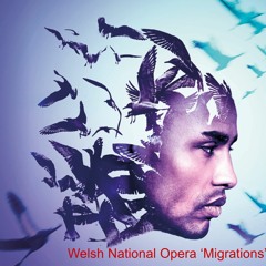 Music from Welsh National Opera's 'Migrations'