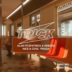 Alan Fitzpatrick & Rebūke - Nice & Cool Trigga (Big Miz Remix)