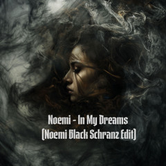 Noemi - In My Dreams (Noemi Black Schranz Edit) Free Download