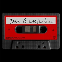 ELEVATE | VOLUME 01 | DAN GRAVEYARD