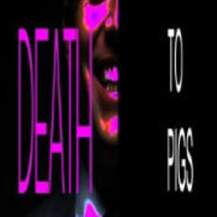 DeathToPigs