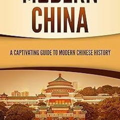 Modern China: A Captivating Guide to Modern Chinese History (Asian Countries) BY: Captivating H