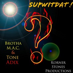 SupWitDat! (feat. Tone Adix and Brutha Maintain)