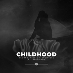 ESound, Fyex, Giorgio Gee - Childhood (ft.Nito-Onna)