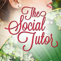 VIEW EPUB KINDLE PDF EBOOK The Social Tutor: A Regency Romance (Branches of Love Book