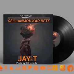 Sèl Lanmou Kap Rete  Jay t