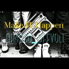 M4KE IT H4PPEN x DR4EGO_OFFVol1