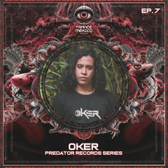 Oker / Predator Records Series Ep. 7 (Trance México)