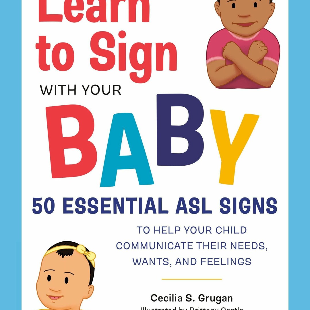 Stream [PDF] Learn to Sign with Your Baby: 50 Essential ASL Signs to ...