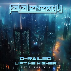 D-Railed - Lift Me Higher (Original Mix)