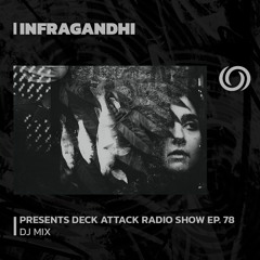 INFRAGNADHI presents Deck Attack Radio Show Ep. 78 | 27/07/2023