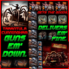 Tarantula Cunningham Guns Em' Down, Gets the Goods, Delivers Em' Fine . . .
