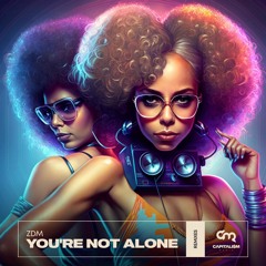 ZDM - You're Not Alone (Brother B Remix)