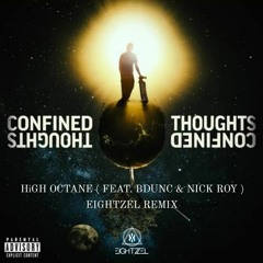 HIGH OCTANE ( Feat. Bdunc & Nick Roy ) EIGHTZEL REMIX