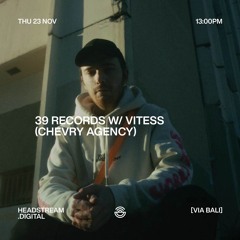 39 RECORDS w/ VITESS - Wednesday 23th November