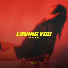 H.A.Z.E - Loving You