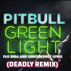 PitBull - Greenlight (DEADLY REMIX)