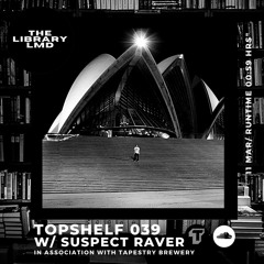 The Library LMD Presents Topshelf 039 w/ Suspect Raver