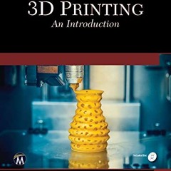 [ACCESS] EBOOK 🖍️ 3D Printing: An Introduction by  Stephanie Torta &  Jonathan Torta
